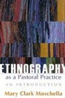 Mary Clark Moschella, Moschella Mary Clark - Ethnography As A Pastoral Practice
