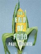 Paul Roberts, William Dufris - The End of Food (Audio book)
