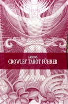 Akron - Crowley Tarot Führer - Bd. 1/2: Akrons Crowley Tarot Führer, 2 Bde.