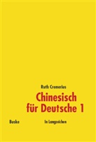 Ruth Cremerius - Chinesisch für Deutsche 1 (in Langzeichen). Bd.1