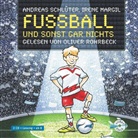 Irene Margil, Andrea Schlüter, Andreas Schlüter, Oliver Rohrbeck - Fußball und ... 1: Fußball und sonst gar nichts!, 2 Audio-CD (Hörbuch)