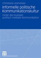 Christiane Lesmeister - Informelle politische Kommunikationskultur