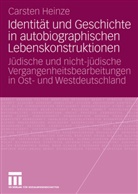 Carsten Heinze - Identität und Geschichte in autobiographischen Lebenskonstruktionen