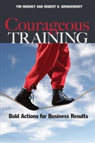 Robert Brinkerhoff, Robert O Brinkerhoff, Robert O. Brinkerhoff, Tim Mooney - Courageous Training