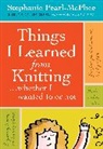 S Pearl-Mcphee, Stephanie Pearl-McPhee - Things I Learned From Knitting