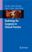 Alan Freeman, Alan H Freeman, Alan H. Freeman, David J et al Lomas, David J. Lomas, Helmut Ringl... - Radiology for Surgeons in Clinical Practice