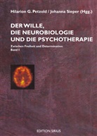 Hilario G Petzold, Hilarion G Petzold, Hilarion G Petzold, Hilarion G. Petzold, SIEPER, Sieper... - Der Wille, die Neurobiologie und die Psychotherapie - 1: Der Wille, die Neurobiologie und die Psychotherapie