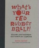 Kevin Carroll - What's Your Red Rubber Ball?