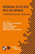 Niels Bjørn-Andersen, Stev Elliot, Steve Elliot, Paula M C Swatman et al, Paula M. C. Swatman, Paula M.C. Swatman... - Seeking Success in E-Business