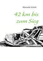 Manuela Scholz - 42 km bis zum Sieg