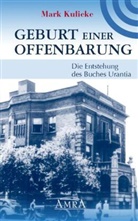 Mark Kulieke - Geburt einer Offenbarung
