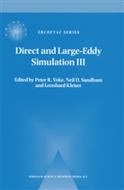 Nei D Sandham, Neil D Sandham, Leonhard Kleiser, Neil Sandham, Neil D. Sandham, Peter R. Voke - Direct and Large-Eddy Simulation III
