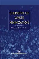 J H Clark, J. H. Clark, J.H. Clark - Chemistry of Waste Minimization