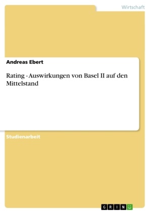 Andreas Ebert - Rating - Auswirkungen von Basel II auf den Mittelstand