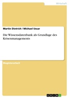 Martin Dietrich, Michae Ussar, Michael Ussar - Die Wissensdatenbank als Grundlage des Krisenmanagements