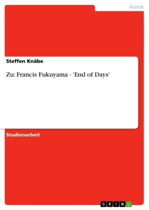 Steffen Knäbe - Zu: Francis Fukuyama - 'End of Days'