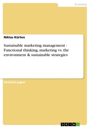Niklas Kürten - Sustainable marketing management  -  Functional thinking, marketing vs. the environment & sustainable strategies