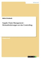 Malte Griesbach - Supply Chain Management - Herausforderungen an das Controlling