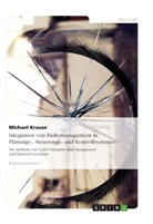 Michael Krause - Integration von Risikomanagement in Planungs-, Steuerungs- und Kontrollsystemen