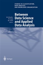 Wolfgan A Gaul, Wolfgang A Gaul, Wolfgang Gaul, Wolfgang A. Gaul, Martin Schader, Maurizio Vichi - Between Data Science and Applied Data Analysis