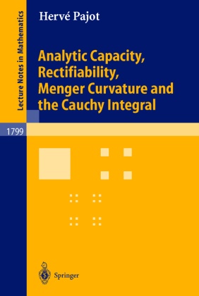 H. M. Pajot, Hervé M Pajot, Hervé M. Pajot - Analytic Capacity, Rectifiability, Menger Curvature and Cauchy Integral