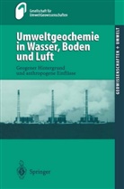 H Geldmacher, H. Geldmacher, Gesellschaft für umweltGeowissenschaften (GUG), Gesellschaft für UmweltGeowissenschaften (GUG) in derDeutschen Geolo, Gesellschaft für UmweltGeowissenschaften (GUG) in derDeutschen Geologischen Gesellschaft (DGG), Huch... - Umweltgeochemie in Wasser, Boden und Luft