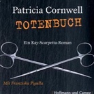 Patricia Cornwell, Franziska Pigulla - Totenbuch, 6 Audio-CDs (Hörbuch)