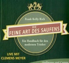 Frank K Rich, Frank Kelly Rich, Clemens Meyer - Die feine Art des Saufens, 1 Audio-CD (Audiolibro)
