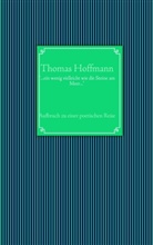 Thomas Hoffmann - "...ein wenig vielleicht wie die Steine am Meer..."