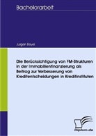Jürgen Beyel - Die Berücksichtigung von FM-Strukturen in der Immobilienfinanzierung als Beitrag zur Verbesserung von Kreditentscheidungen in Kreditinstituten