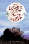 A. E. Cannon - The Loser's Guide to Life and Love
