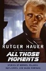 Rutger Hauer, Rutger/ Quinlan Hauer, Hauer Rutger, Patrick Quinlan - All Those Moments