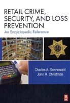John H. Christman, John H. (Security consultant &amp; former VP &amp; Director of Security for Macy's West Christman, Christman John H., Charles A. Sennewald, Charles A. (Independent Security Manage Sennewald, Charles A. (Independent security management consultant Sennewald... - Retail Crime, Security, and Loss Prevention