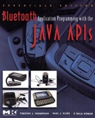 C Bala Kumar, Paul Kline, Paul J. Kline, Paul J. (Freescale Semiconductor Inc. Kline, Kline Paul J., C Bala (Freescale Semiconductor Inc. Kumar... - Bluetooth Application Programming With the Java Apis Essentials Editio