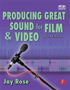 Jay Rose - Producing Great Sound for Film and Video