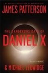 Michael Ledwidge, James Patterson, James/ Ledwidge Patterson - The Dangerous Days of Daniel X
