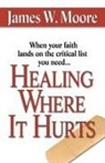 James W. Moore - Healing Where It Hurts