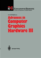 A M Kuijk, A A M Kuijk, A. A. M. Kuijk, Alphonsus A. M. Kuijk - Advances in Computer Graphics Hardware III