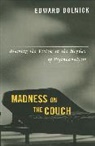 Edward Dolnick - Madness on the Couch