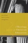 Greg Allison, Gregg Allison, Gregg R. Allison, Michael Anthony, Michael J. Anthony, James R Estep... - A Theology for Christian Education