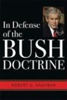 Robert G Kaufman, Robert G. Kaufman - In Defense of the Bush Doctrine
