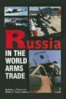 Geoffrey Kemp, Andrew J. Pierre, Dmitri Trenin, Dmitri V. Trenin - Russia in the World Arms Trade