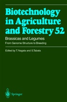 Horst Lörz, Toshiyuk Nagata, Toshiyuki Nagata, Tabata, Tabata, Satoshi Tabata... - Biotechnology in Agriculture and Forestry - 52: Brassicas and Legumes From Genome Structure to Breeding