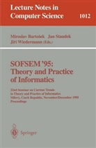 Miroslav Bartosek, Ja Staudek, Jan Staudek, Jiri Wiedermann - SOFSEM '95: Theory and Practice of Informatics