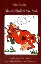 Peter Kalbe, Joachim Schulz - Die alkoholkranke Kuh