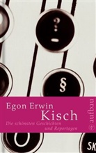Egon E. Kisch, Egon Erwin Kisch, Ilija Trojanow - Die schönsten Geschichten und Reportagen