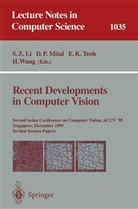 Eam K Teoh et al, S. Li, Stan Li, D. Mital, Dines Mital, Dinesh Mital... - Recent Developments in Computer Vision