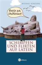 Michael Schelenz - Schimpfen und Flirten auf Latein