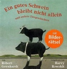 Robert Gernhardt, Almut Gernhardt, Harry Rowohlt - Ein gutes Schwein bleibt nicht allein und andere Tiergeschichten, Audio-CD (Hörbuch)