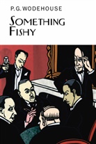 P Wodehouse, P G Wodehouse, P. G. Wodehouse, P.G. Wodehouse - Something Fishy